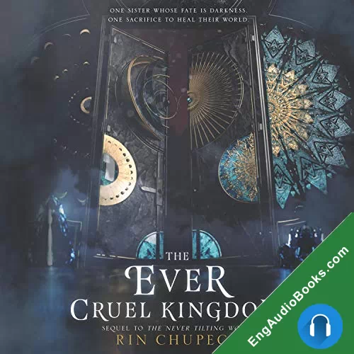 The Ever Cruel Kingdom (The Never Tilting World #2) by Rin Chupeco audiobook listen for free