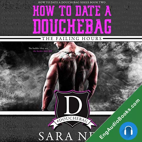 The Failing Hours (How to Date a Douchebag #2) by Sara Ney audiobook listen for free