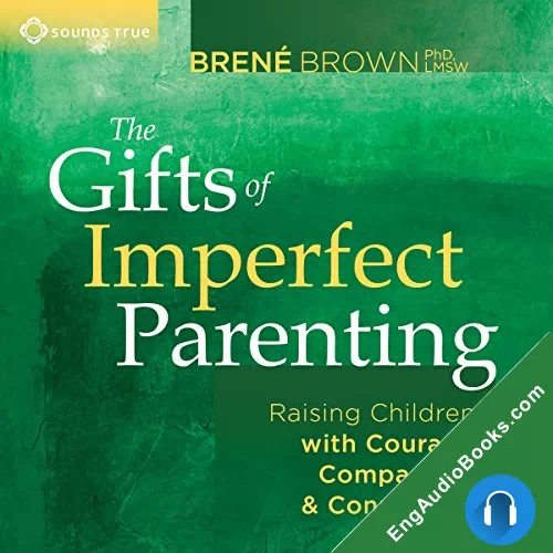 The Gifts of Imperfect Parenting by Brene Brown PhD audiobook listen for free