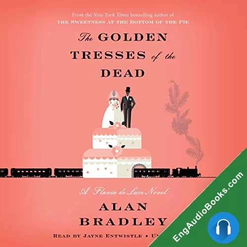 The Golden Tresses of the Dead: A Flavia de Luce Novel by Alan Bradley audiobook listen for free