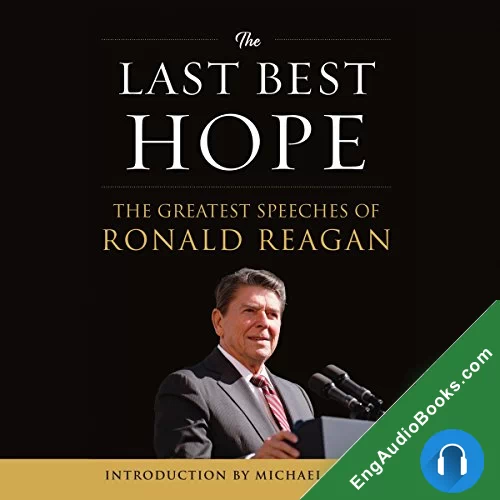 The Last Best Hope: The Greatest Speeches of Ronald Reagan by Ronald Reagan audiobook listen for free