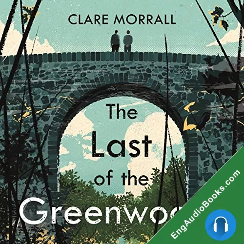 The Last of the Greenwoods by Clare Morrall audiobook listen for free