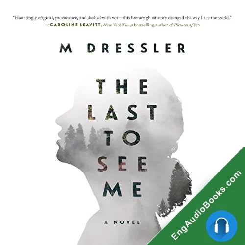 The Last to See Me (The Last Ghost #1) by M Dressler audiobook listen for free