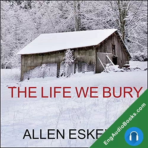 THE LIFE WE BURY by Allen Eskens audiobook listen for free