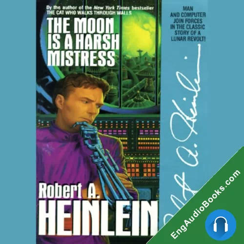 THE MOON IS A HARSH MISTRESS by Robert A. Heinlein audiobook listen for free