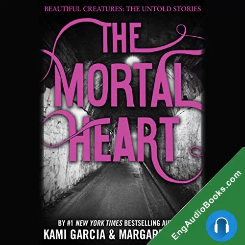 The Mortal Heart (Beautiful Creatures: The Untold Stories #1) by Kami Garcia audiobook listen for free