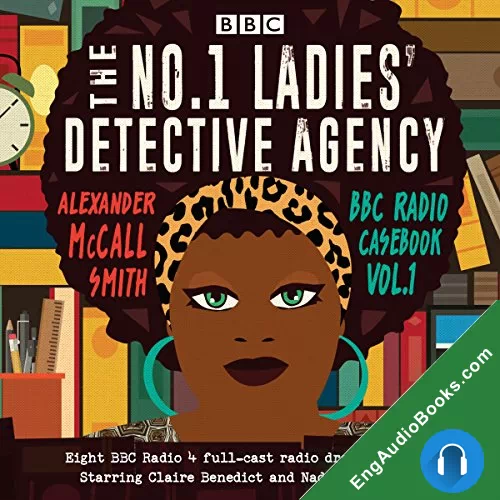 The No.1 Ladies’ Detective Agency: BBC Radio Casebook, Vol.1 by Alexander McCall Smith audiobook listen for free