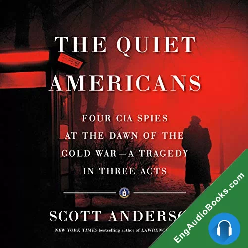 The Quiet Americans by Scott Anderson audiobook listen for free