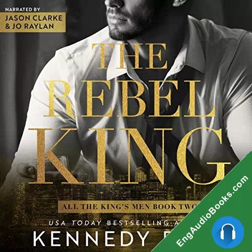 The Rebel King (All the King’s Men Duet #2) by Kennedy Ryan audiobook listen for free