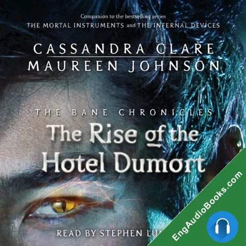 The Rise of the Hotel Dumort (The Bane Chronicles #5) by Cassandra Clare audiobook listen for free