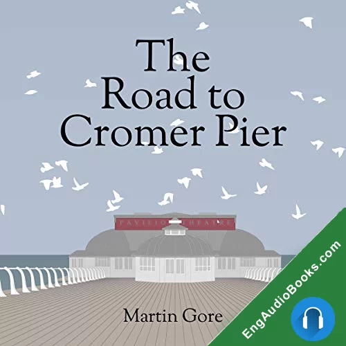 The Road to Cromer Pier by Martin Gore audiobook listen for free