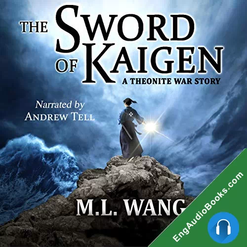 The Sword of Kaigen (Theonite #4) by M. L. Wang audiobook listen for free