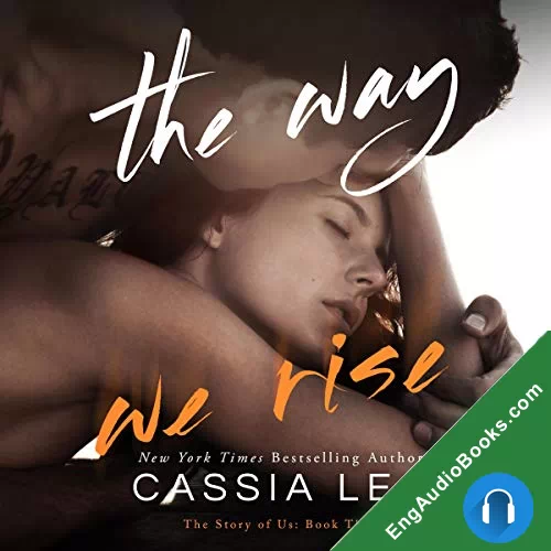 The Way We Rise (The Story of Us #3) by Cassia Leo audiobook listen for free