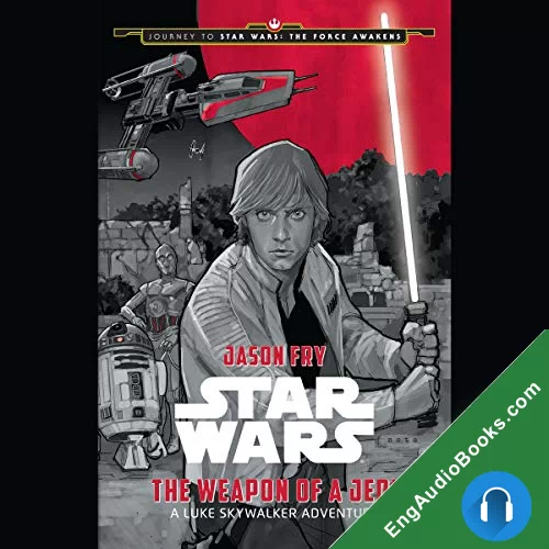 The Weapon of a Jedi: A Luke Skywalker Adventure by Jason Fry audiobook listen for free