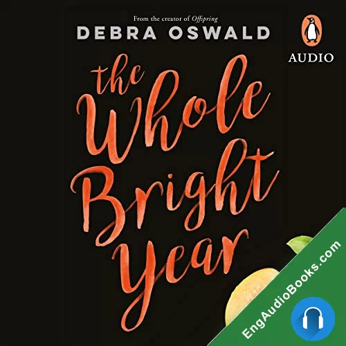 The Whole Bright Year by Debra Oswald audiobook listen for free