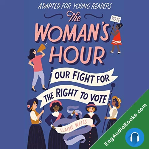 The Woman’s Hour (Adapted for Young Readers) by Elaine Weiss audiobook listen for free