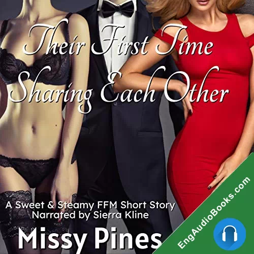 Their First Time Sharing Each Other by Missy Pines audiobook listen for free