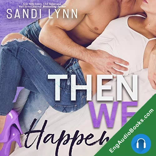 Then We Happened (Happened Series #2) by Sandi Lynn audiobook listen for free