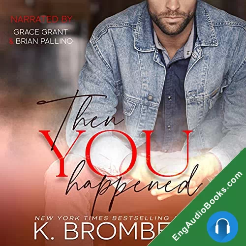 Then You Happened by K. Bromberg audiobook listen for free