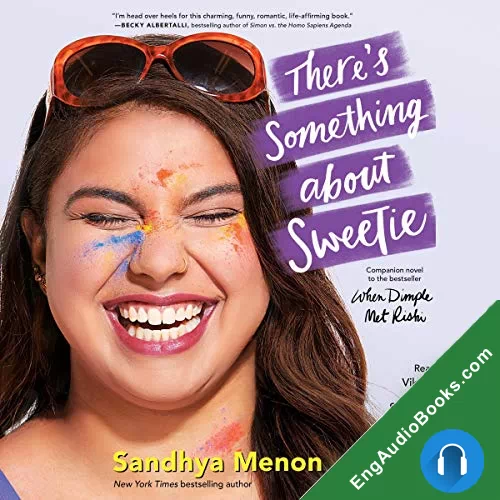 There’s Something About Sweetie (Dimple and Rishi #2) by Sandhya Menon audiobook listen for free