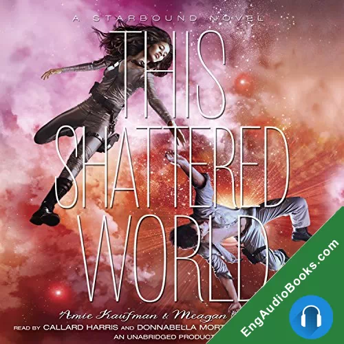 This Shattered World (Starbound #2) by Amie Kaufman audiobook listen for free