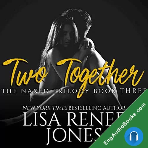 Two Together (Naked Trilogy #3) by Lisa Renee Jones audiobook listen for free