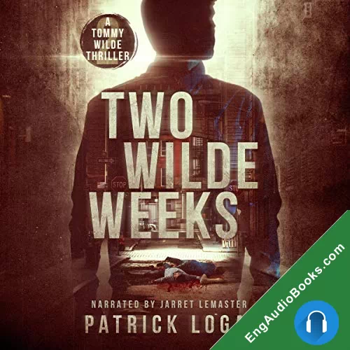 Two Wilde Weeks (A Tommy Wilde Thriller #2) by Patrick Logan audiobook listen for free