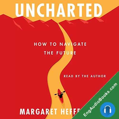 Uncharted: How to Navigate the Future by Margaret Heffernan audiobook listen for free