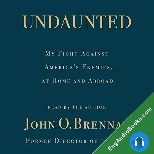 Undaunted: My Fight Against America’s Enemies, at Home and Abroad by John O. Brennan audiobook listen for free