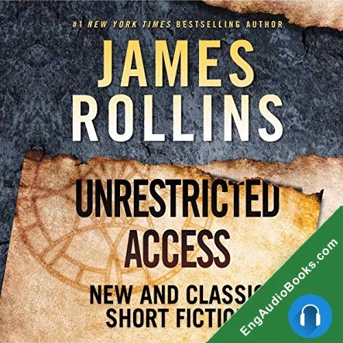 Unrestricted Access: New and Classic Short Fiction by James Rollins audiobook listen for free