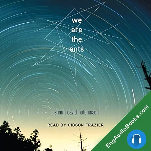 We Are the Ants by Shaun David Hutchinson audiobook listen for free