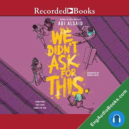 We Didn’t Ask for This by Adi Alsaid audiobook listen for free