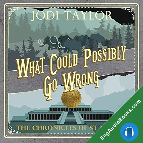 What Could Possibly Go Wrong? (The Chronicles of St Mary’s #6) by Jodi Taylor audiobook listen for free