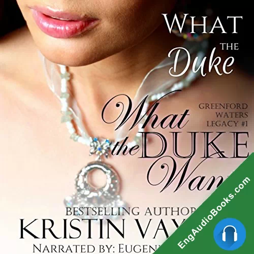 What the Duke Wants (Greenford Waters Legacy #1) by Kristin Vayden audiobook listen for free