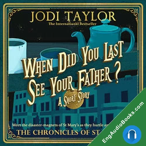 When Did You Last See Your Father? by Jodi Taylor audiobook listen for free