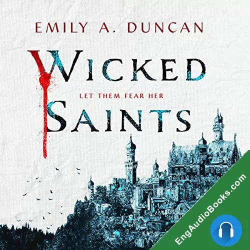 Wicked Saints (Something Dark and Holy #1) by Emily A. Duncan audiobook listen for free