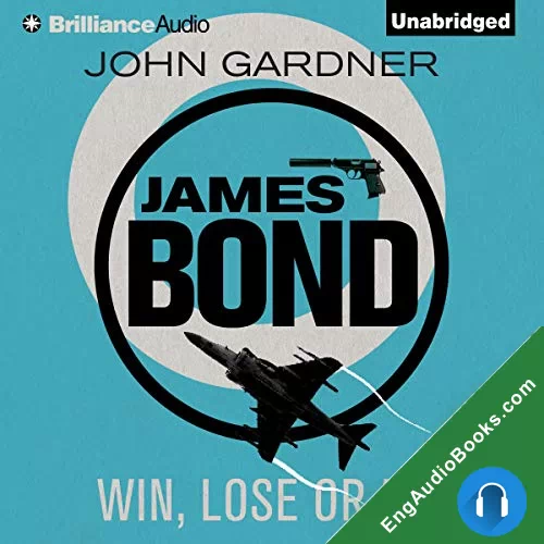 Win, Lose or Die (John Gardner’s Bond #8) by John Gardner audiobook listen for free