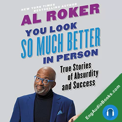 You Look So Much Better in Person: True Stories of Absurdity and Success by Al Roker audiobook listen for free